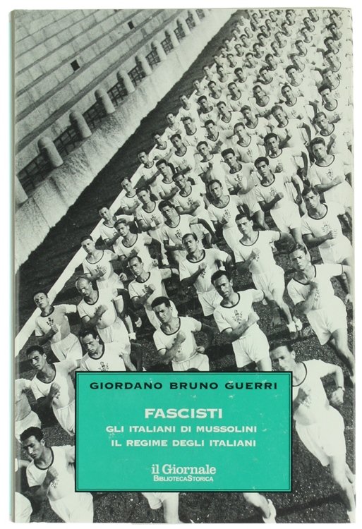 FASCISTI Gli italiani di Mussolini - Il regime degli italiani …