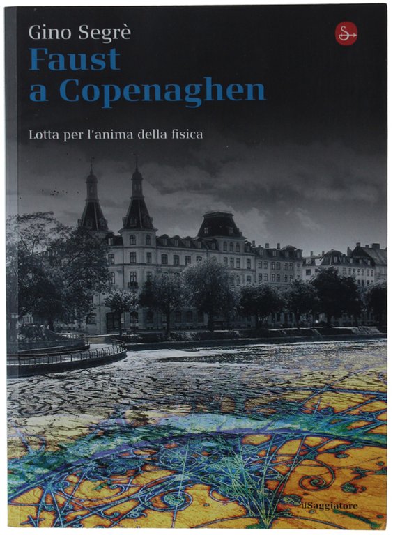 FAUST A COPENAGHEN. Lotta per l'anima della fisica