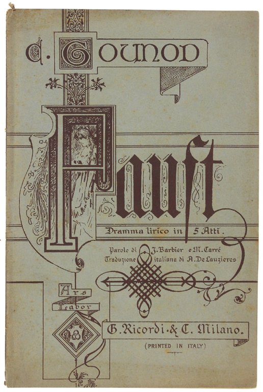 FAUST. Dramma lirico in cinque atti. Traduzione italiana di Achille …