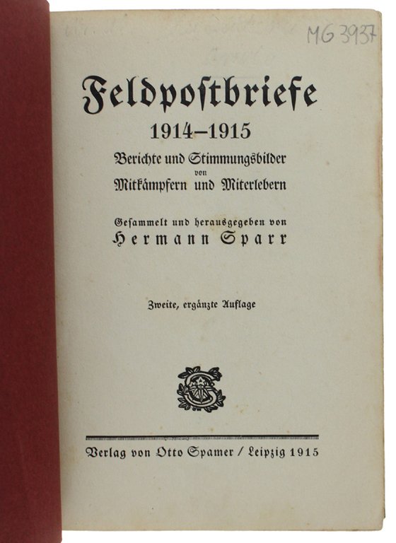 FELDPOSTBRIEFE 1914-1915. Berichte und Stimmungsbilder von Mitkämpfern und Miterlebern.