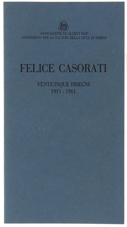 FELICE CASORATI. Venticinque disegni 1911-1961.