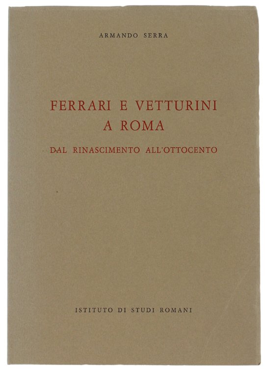 FERRARI E VETTURINI A ROMA DAL RINASCIMENTO ALL'OTTOCENTO.