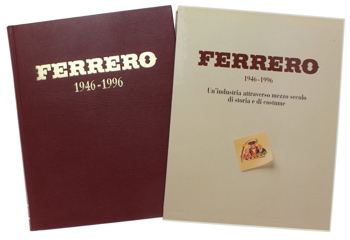 FERRERO 1946-1996. Un'industria attraverso mezzo secolo di storia e di …