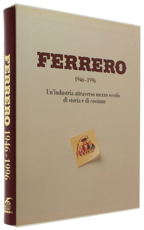 FERRERO 1946-1996. Un'industria attraverso mezzo secolo di storia e di …