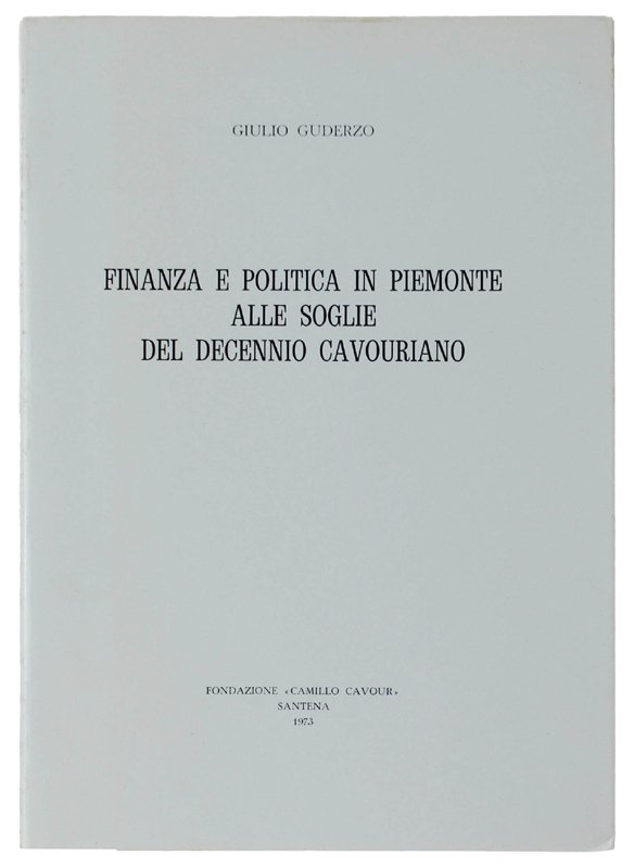 FINANZA E POLITICA IN PIEMONTE ALLE SOGLIE DEL DECENNIO CAVOURIANO