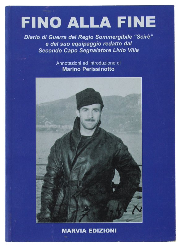 FINO ALLA FINE Diario di guerra del Regio Sommergibile «Scirè» …