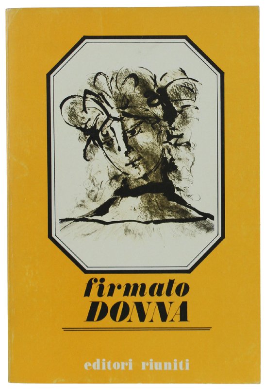 FIRMATO DONNA. Brani scelti di scrittrici italiane.