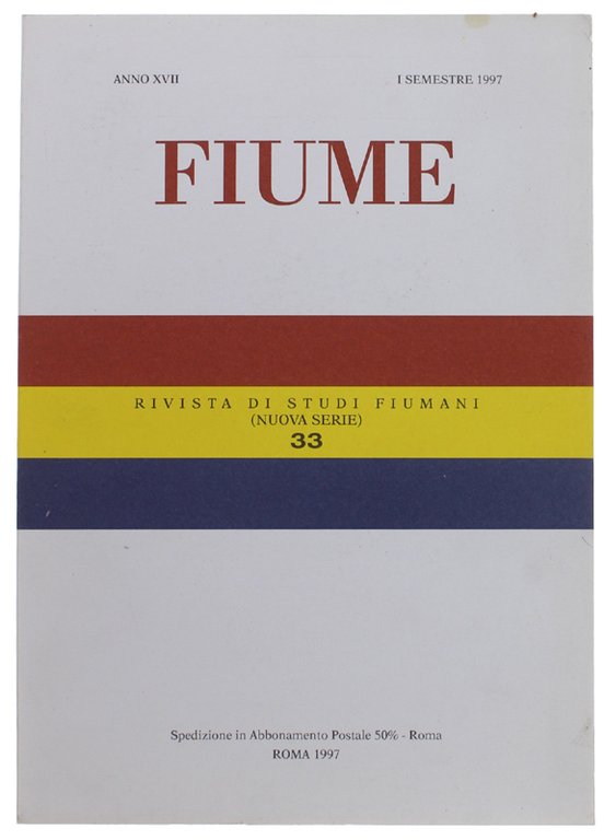 FIUME. Rivista di Studi Fiumani (Nuova Serie). Anno XVII - …