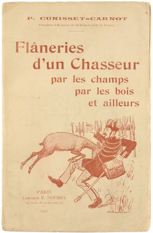 FLANERIES D'UN CHASSEUR par les champs, par les bois et …