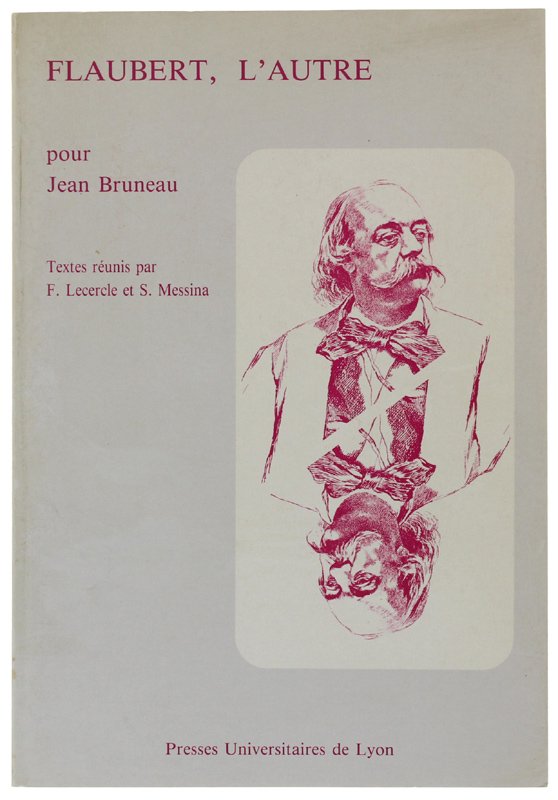 FLAUBERT, L'AUTRE. Textes reunis par F.Lecercle et S.Messina
