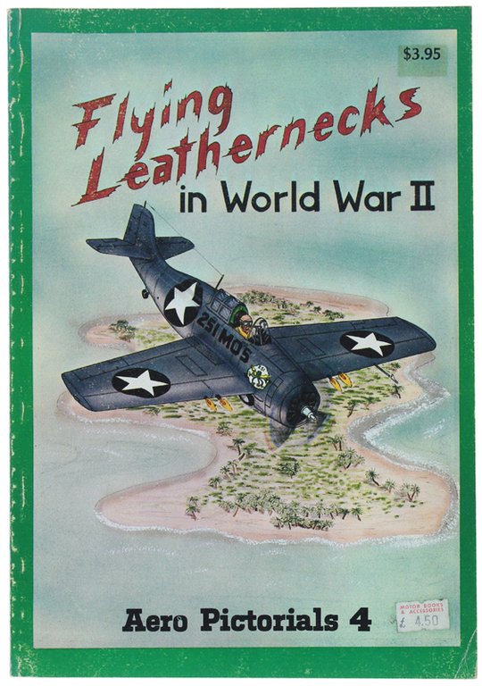 FLYING LEATHERNECKS IN WORLD WAR II. Aero Pictorials 4.