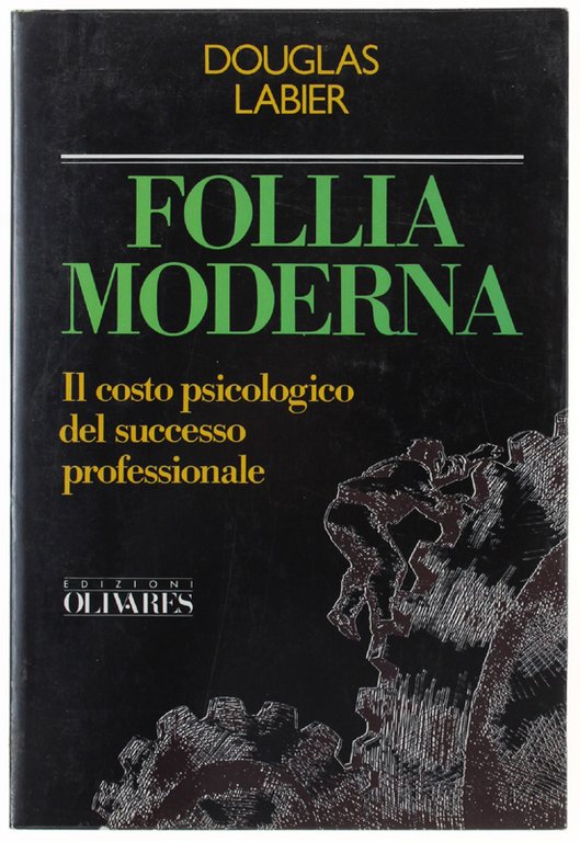 FOLLIA MODERNA. Il costo psicologico del successo professionale.