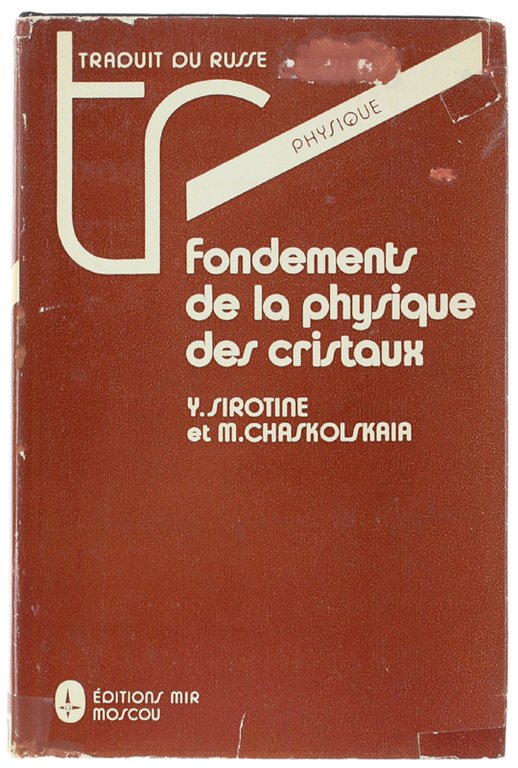 FONDEMENTS DE LA PHYSIQUE DES CRISTAUX. Traduit du russe par …