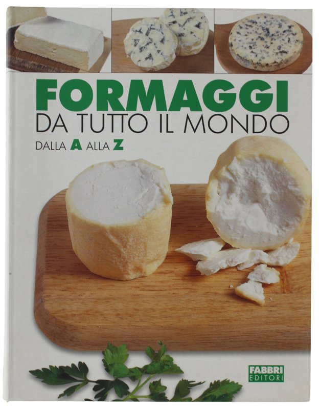 FORMAGGI DA TUTTO IL MONDO dalla A alla Z [volume …