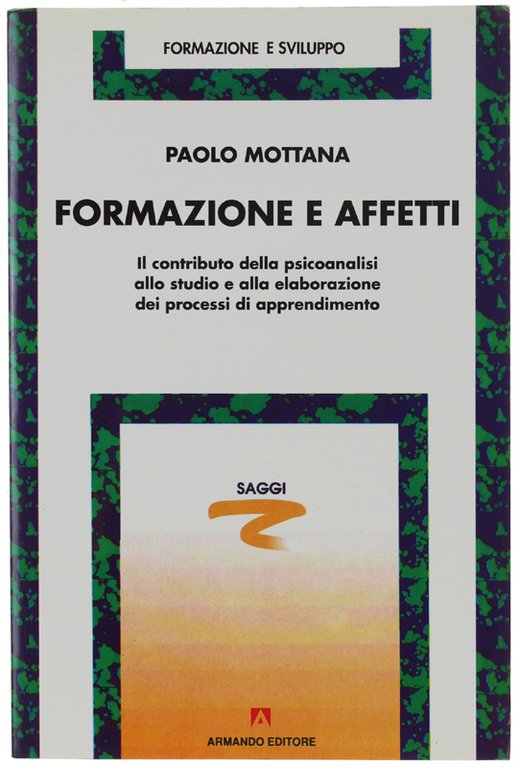 FORMAZIONE E AFFETTI. Il contributo della psicoanalisi allo studio e …