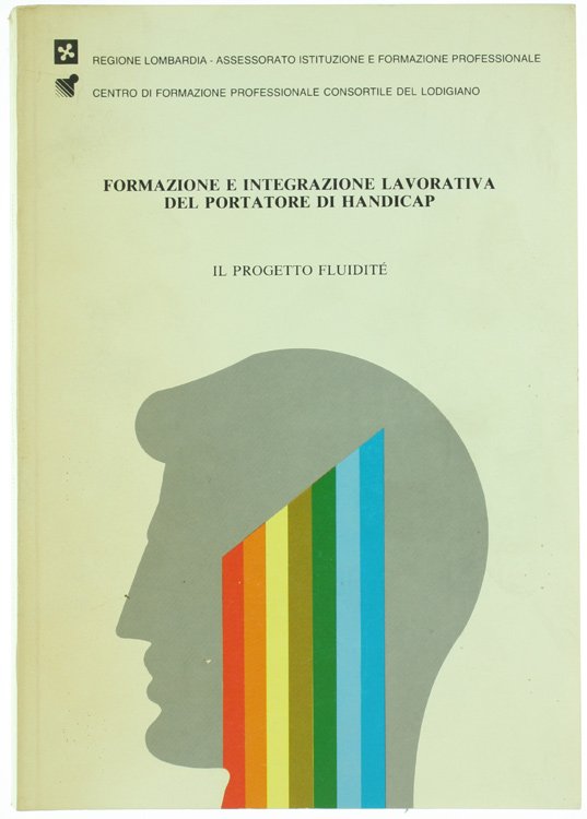 FORMAZIONE E INTEGRAZIONE LAVORATIVA DEL PORTATORE DI HANDICAP. Il progetto …