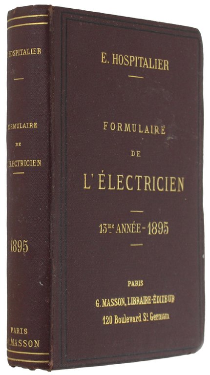 FORMULAIRE PRATIQUE DE L'ELECTRICIEN. Treizième année - 1895