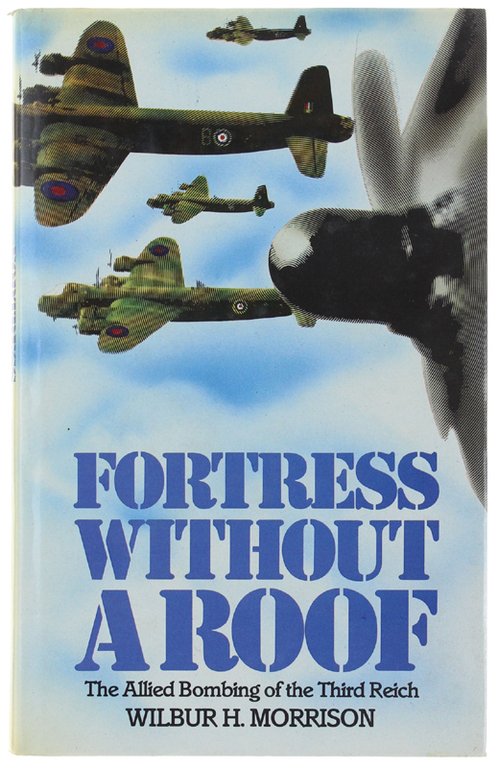 FORTRESS WITHOUT A ROOF. The Allied Bombing of the Third …