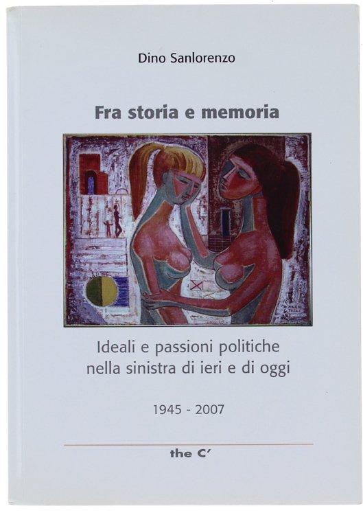 FRA STORIA E MEMORIA. Ideali e passioni politiche nella sinistra …