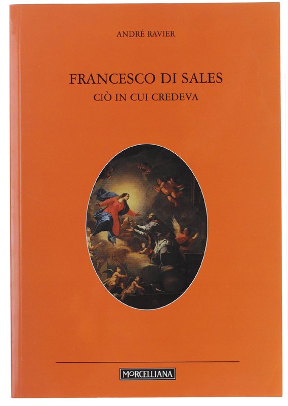 FRANCESCO DI SALES. Ciò in cui credeva