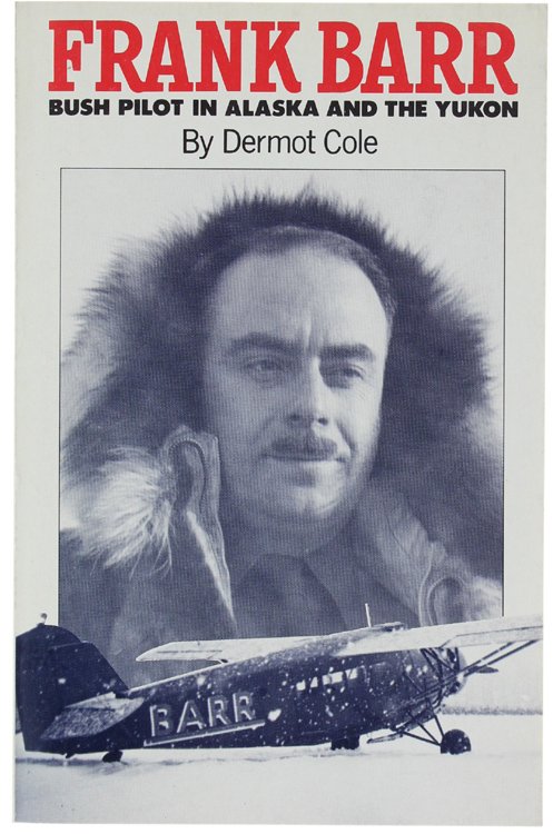 FRANK BARR Bush Pilot in Alaska and the Yukon.