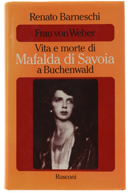 FRAU VON WEBER. Vita e morte di MAFALDA DI SAVOIA …
