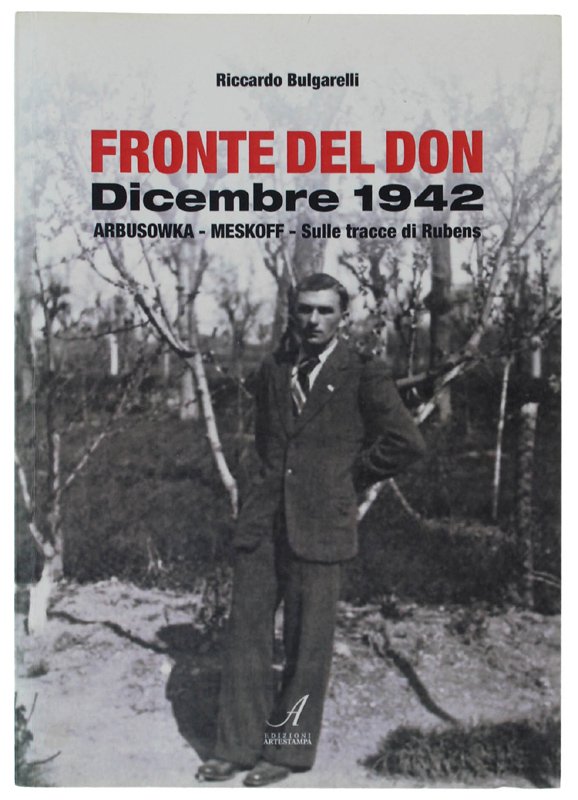 FRONTE DEL DON. Dicembre 1942. Arbusowka - Meskoff. Sulle tracce …