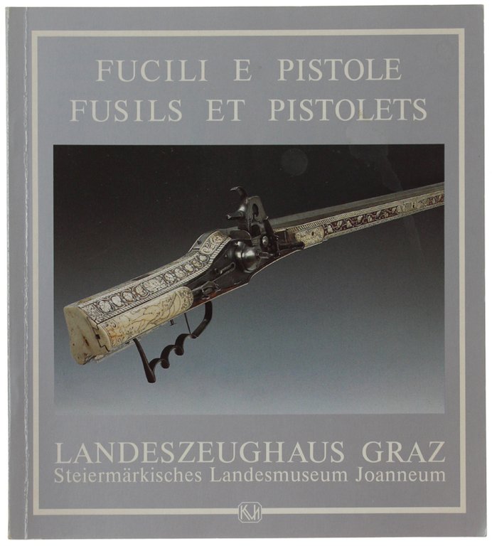 FUCILI E PISTOLE - FUSILS ET PISTOLETS. Landeszeughaus in Graz.