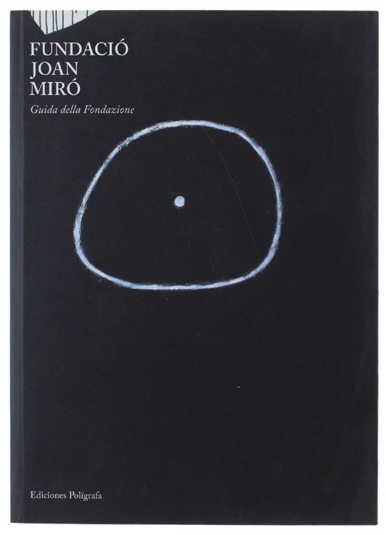 FUNDACIO' JOAN MIRO'. Guida della Fondazione.