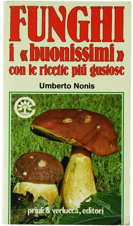 FUNGHI - I "BUONISSIMI" CON LE RICETTE PIU' GUSTOSE.