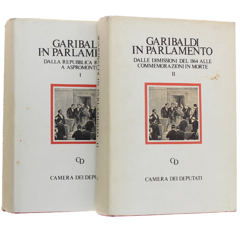 GARIBALDI IN PARLAMENTO. Volume I: Dalla Republica Romana a Aspromonte. …