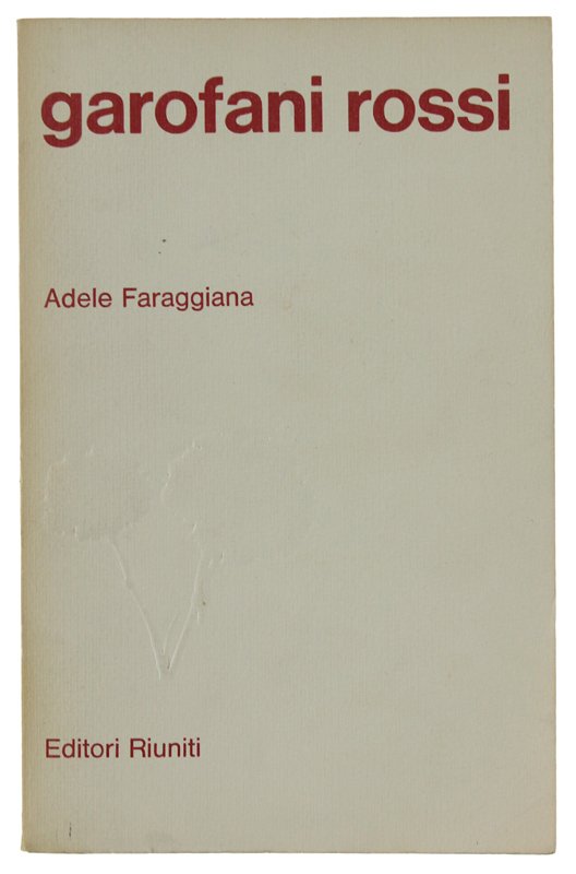 GAROFANI ROSSI. Introduzione di Arturo Oreggia, poscritto di G.Biancani