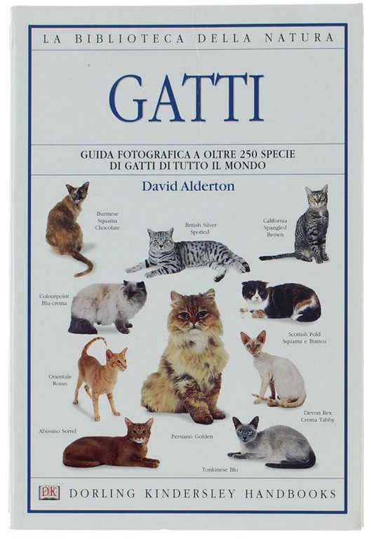 GATTI. Guida fotografica a oltre 250 specie di gatti di …
