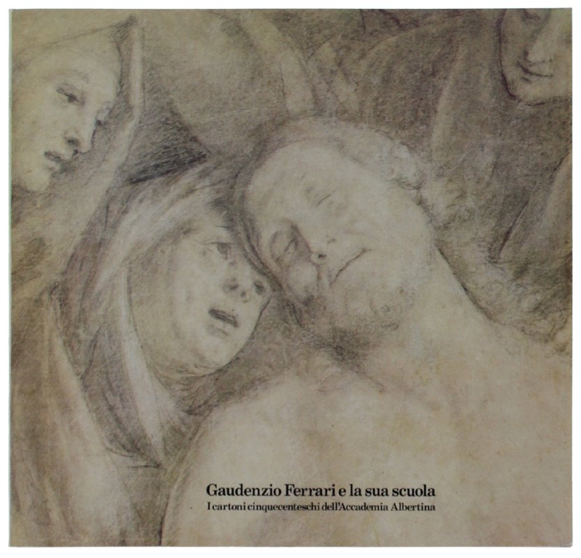GAUDENZIO FERRARI E LA SUA SCUOLA. I cartoni cinquecenteschi dell'Accademia …