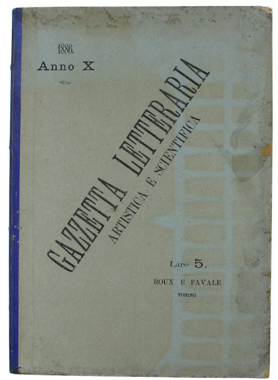 GAZZETTA LETTERARIA ARTISTICA E SCIENTIFICA - 1886. [Annata completa]