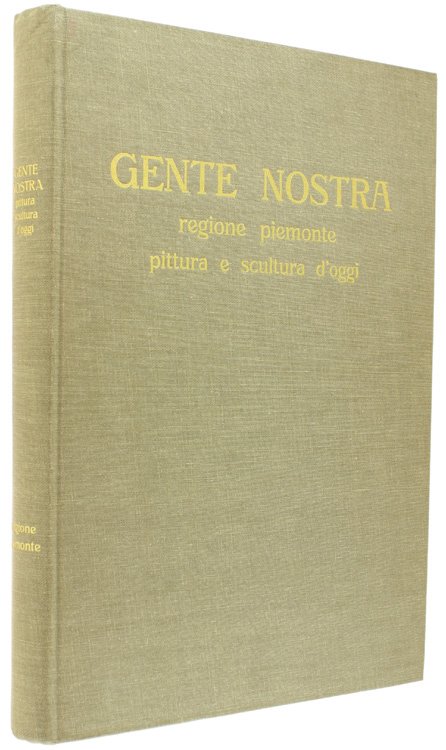 GENTE NOSTRA. Regione Piemonte - Pittura e scultura d'oggi.