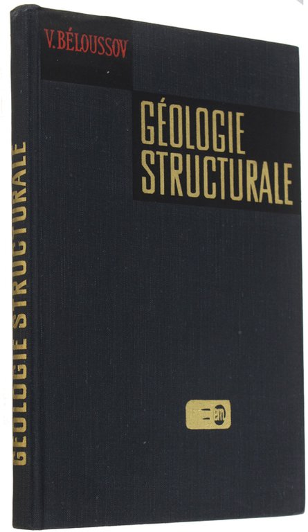 GEOLOGIE STRUCTURALE (traduit du russe par O.Partchevsky)