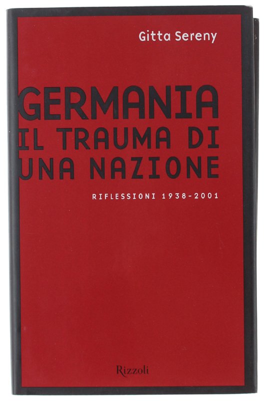 GERMANIA IL TRAUMA DI UNA NAZIONE. Riflessioni 1938-2001.