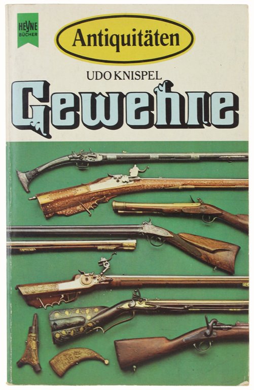 GEWEHRE. Mit uber 130 Zeichnungen und Fotos sowie ausfuhrlichem Register.