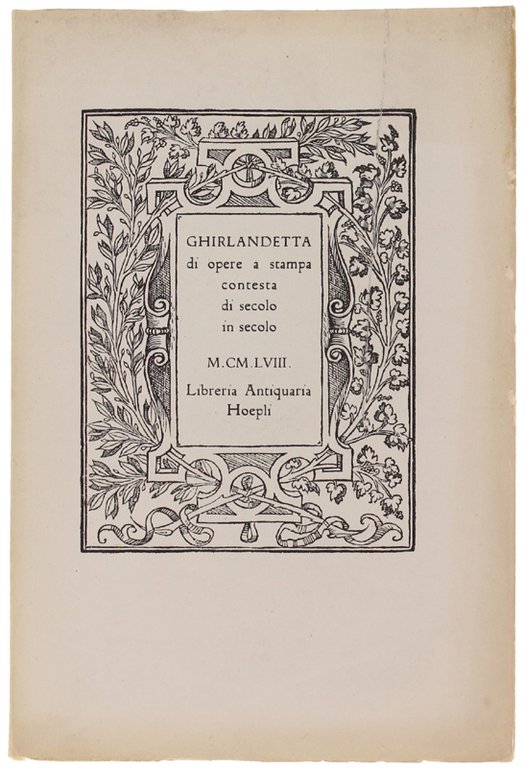 GHIRLANDETTA DI OPERE A STAMPA CONTESTA DI SECOLO IN SECOLO.