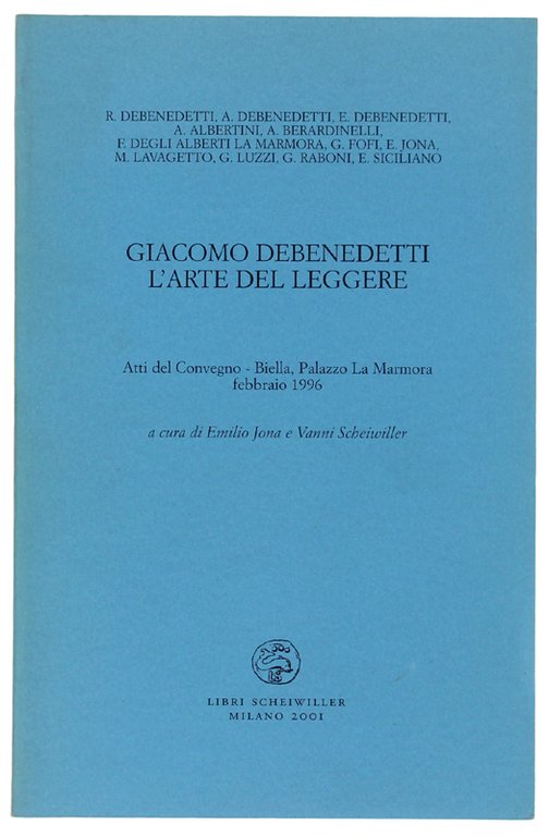 GIACOMO DEBENEDETTI - L'ARTE DEL LEGGERE. Atti del Convegno (Biella, …