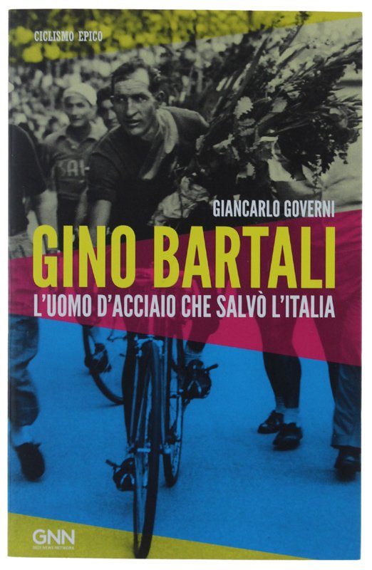 GINO BARTALI L'UOMO D'ACCIAIO CHE SALVO' L'ITALIA [come nuovo]