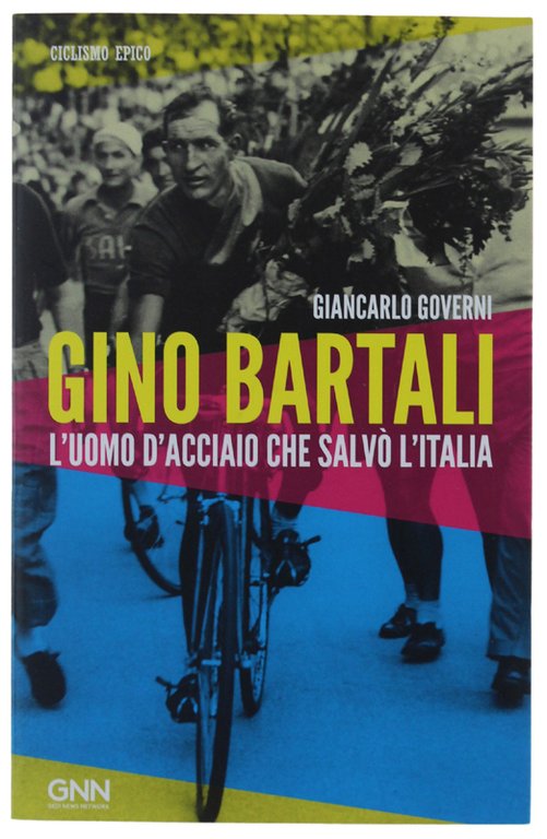 GINO BARTALI L'UOMO D'ACCIAIO CHE SALVO' L'ITALIA [come nuovo]