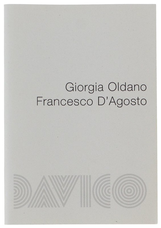 GIORGIA OLDANO - FRANCESCO D'AGOSTO. 15 Gennaio - 9 Febbraio …