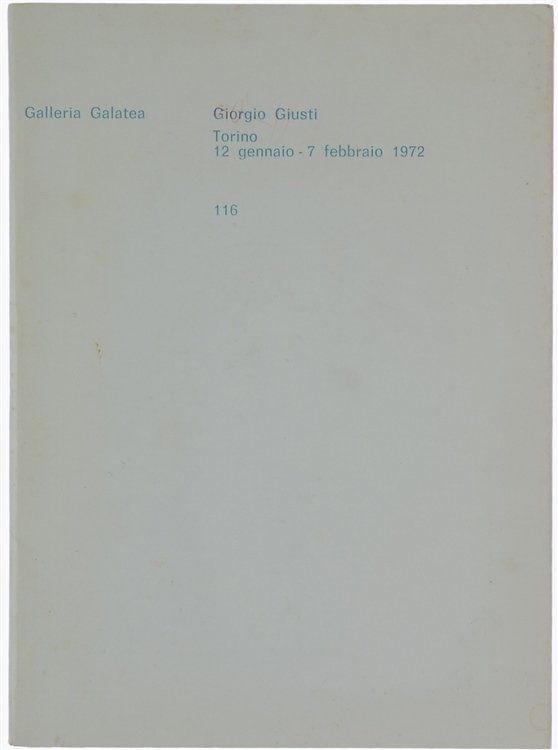 GIORGIO GIUSTI. Torino 12 gennaio - 7 febbraio 1972.