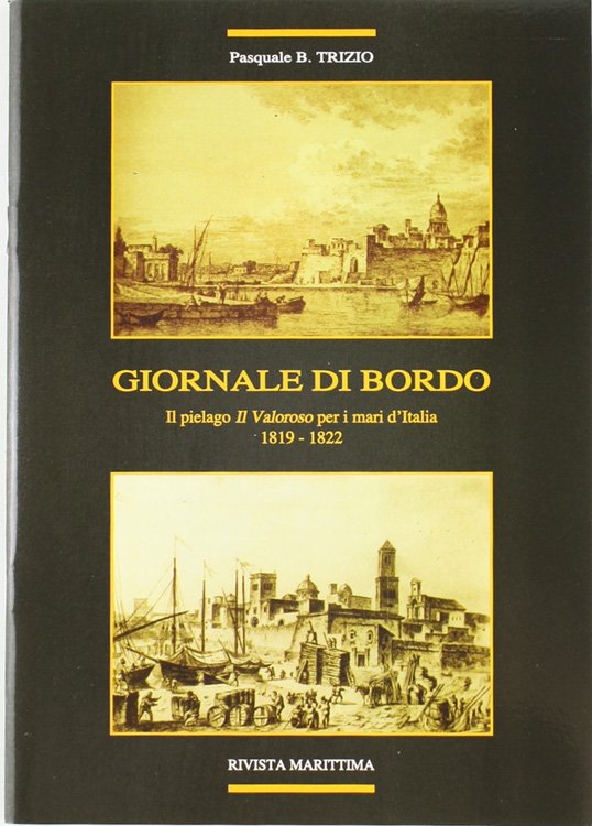 GIORNALE DI BORDO. Il pielago "Il Valoroso" per i mari …