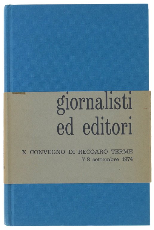 GIORNALISTI ED EDITORI. Atti del X Convegno di Recoaro Terme …