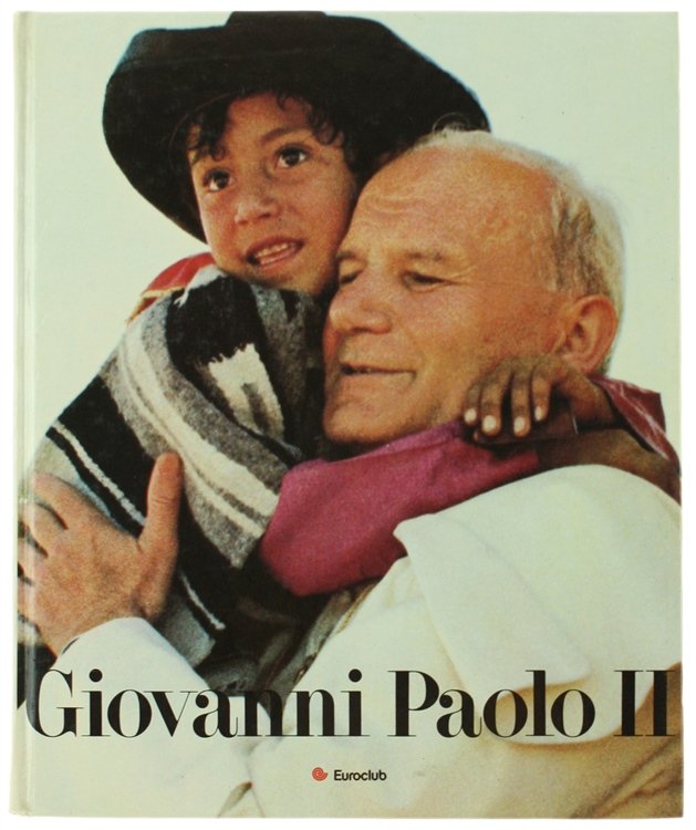GIOVANNI PAOLO II. Un papa per il Duemila.