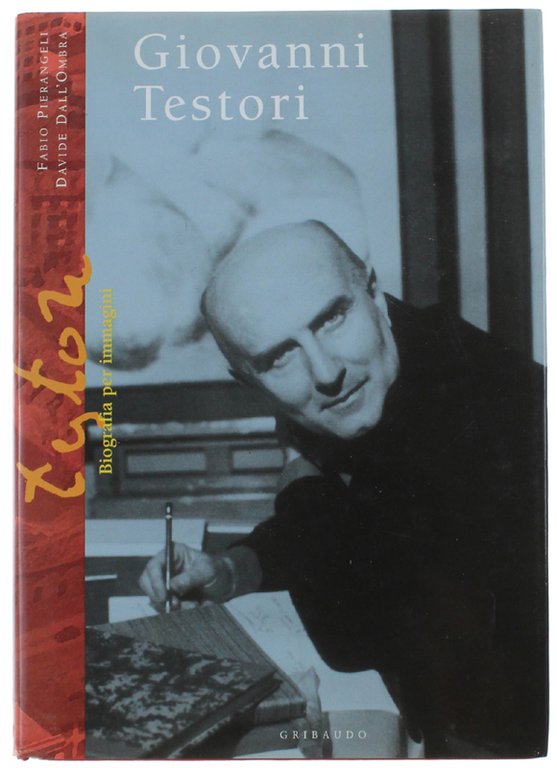 GIOVANNI TESTORI. Biografia per immagini. Con un'introduzione di Giovanni Raboni. …