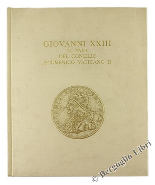 GIOVANNI XXIII - Il Papa del Concilio Ecumenico Vaticano II.